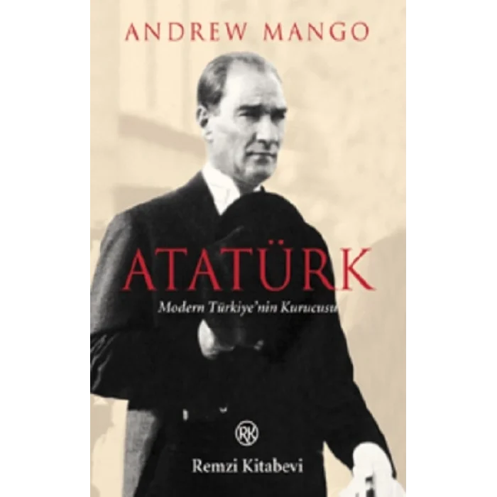 Atatürk - Modern Türkiyenin Kurucusu