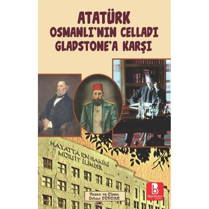 Atatürk Osmanlı’nın Celladı Gladstone’a Karşı