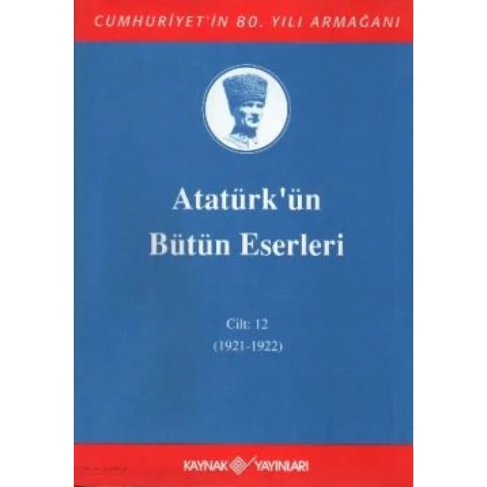 Atatürkün Bütün Eserleri Cilt: 12 (1921 - 1922)