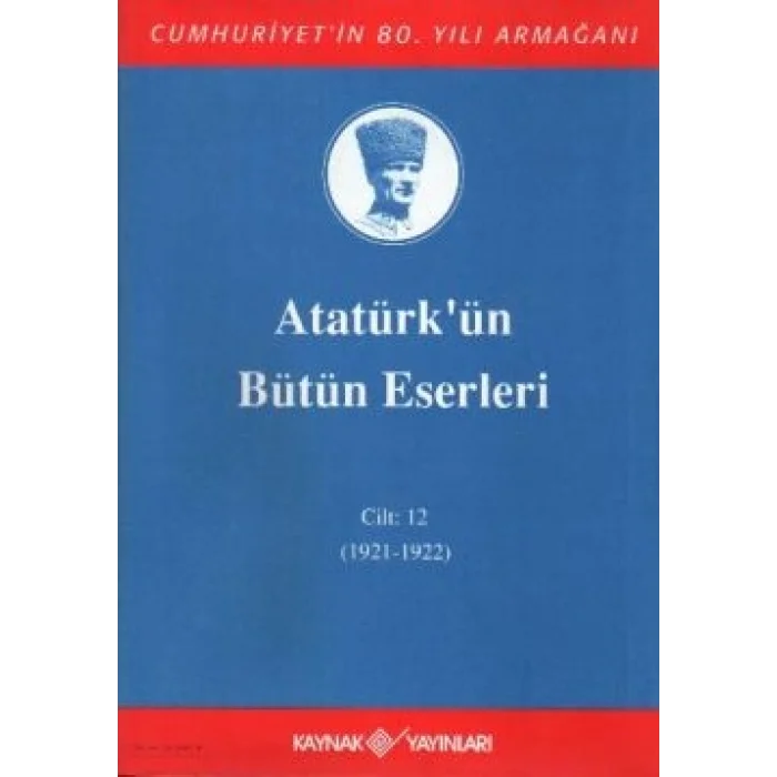 Atatürkün Bütün Eserleri Cilt: 12 (1921 - 1922)