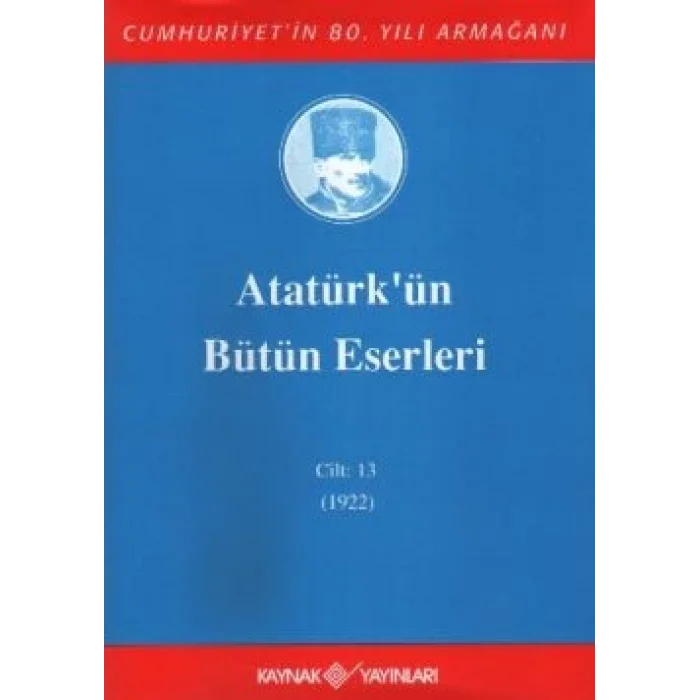 Atatürkün Bütün Eserleri Cilt: 13 (1922)