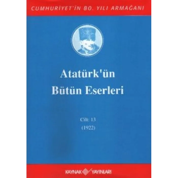 Atatürkün Bütün Eserleri Cilt: 13 (1922)