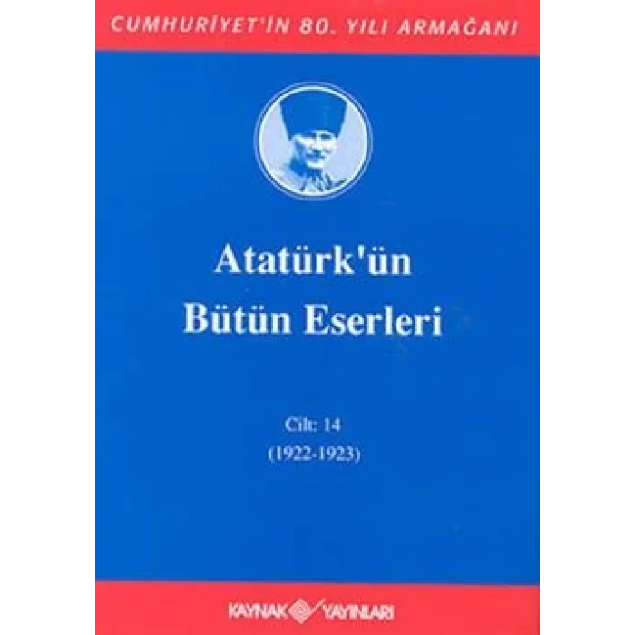 Atatürkün Bütün Eserleri Cilt: 14 (1922 - 1923)