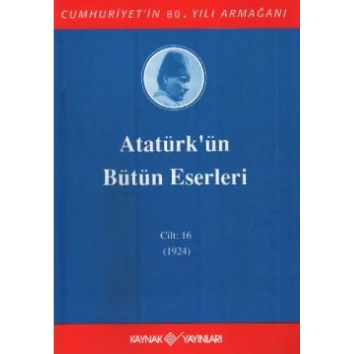 Atatürkün Bütün Eserleri Cilt: 16 (1923 - 1924)