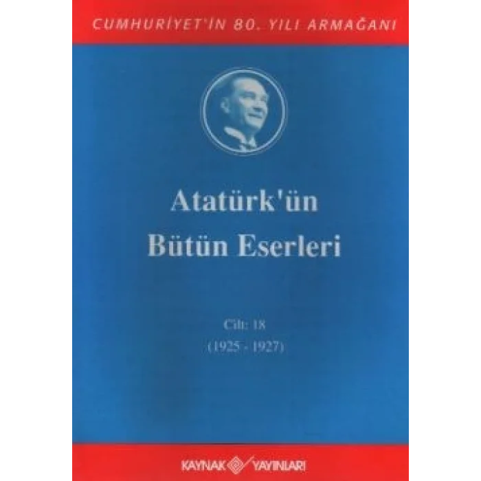 Atatürkün Bütün Eserleri Cilt: 18 (1925 - 1927)