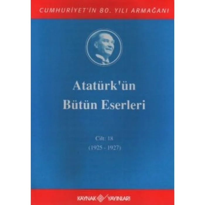Atatürkün Bütün Eserleri Cilt: 18 (1925 - 1927)