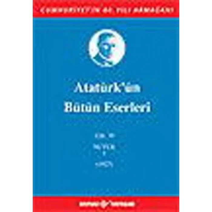 Atatürkün Bütün Eserleri Cilt: 19  (Nutuk 1 - 1927)
