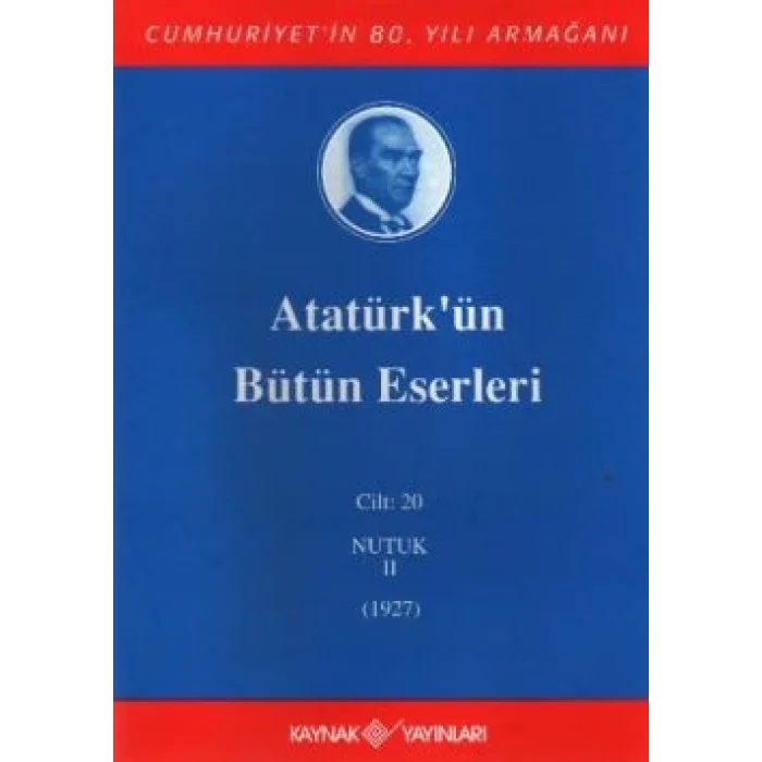 Atatürkün Bütün Eserleri Cilt: 20 (Nutuk 2 - 1927)