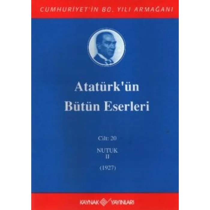 Atatürkün Bütün Eserleri Cilt: 20 (Nutuk 2 - 1927)