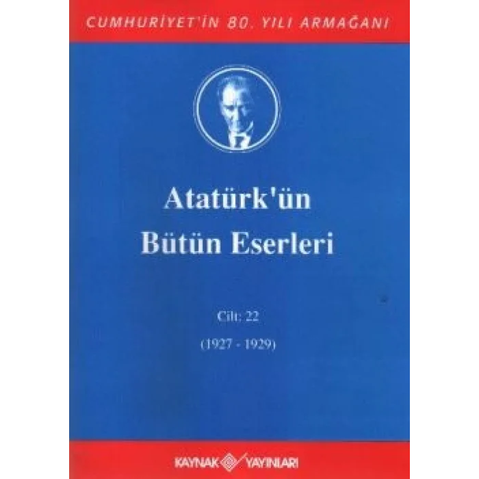 Atatürkün Bütün Eserleri Cilt: 22 (1927 - 1929)