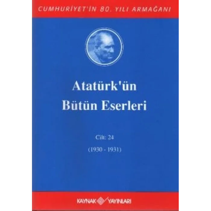 Atatürkün Bütün Eserleri Cilt: 24 (1930 - 1931)