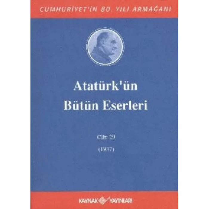 Atatürkün Bütün Eserleri Cilt: 29 (1937)
