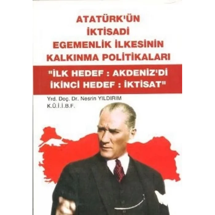 Atatürkün İktisadi Egemenlik İlkesinin Kalkınma Politikaları