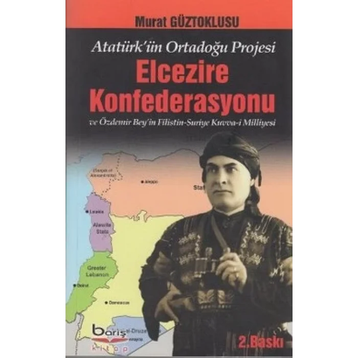 Atatürkün Ortadoğu Projesi Elcezire Konfederasyonu ve Özdemir Beyin Filistin - Suriye Kuvva-i Milliyesi