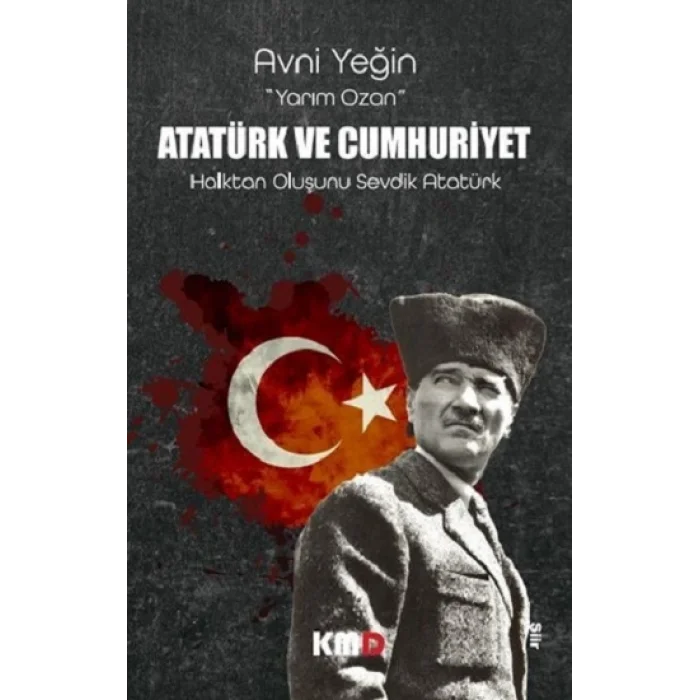 Atatürk Ve Cumhuriyet Halktan Oluşunu Sevdik Atatürk