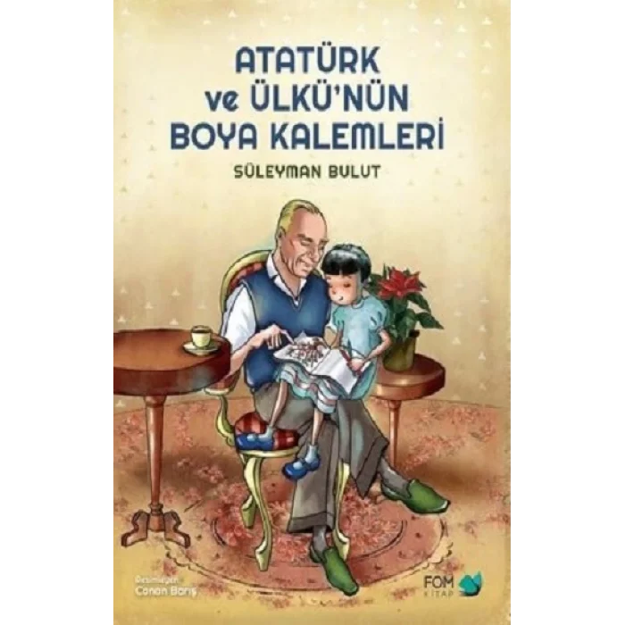 Atatürk ve Ülkünün Boya Kalemleri