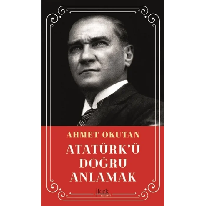 Atatürkü Doğru Anlamak