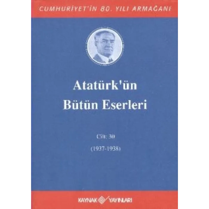 Atatürkün Bütün Eserleri Cilt: 30 (1937 - 1938)