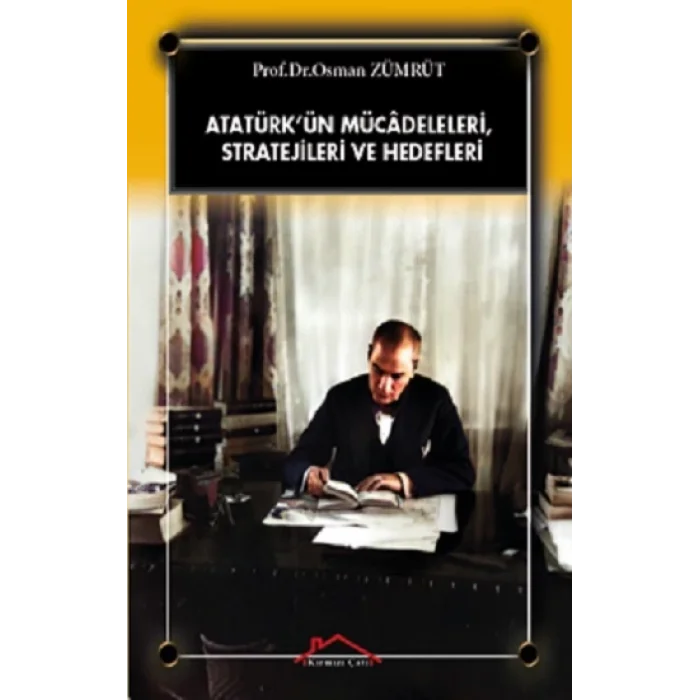 Atatürkün Mücadeleleri, Stratejileri Ve Hedefleri