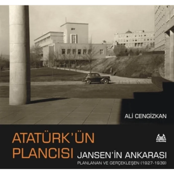 Atatürk’ün Plancısı Jansen’in Ankarası