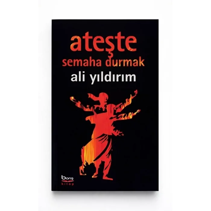 Ateşte Semaha Durmak