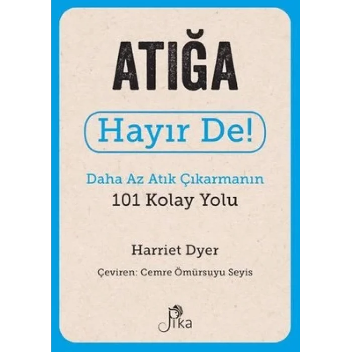 Atığa Hayır De! - Daha Az Atık Çıkarmanın 101 Kolay Yolu