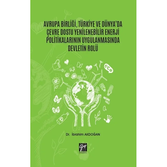 Avrupa Birliği, Türkiye ve Dünyada Çevre Dostu Yenilenebilir Enerji Politikalarının Uygulanmasında Devletin Rolü