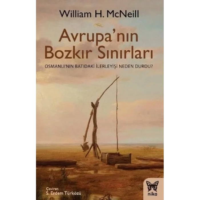 Avrupanın Bozkır Sınırları (Osmanlının Batıdaki İlerleyişi Neden Durdu?)