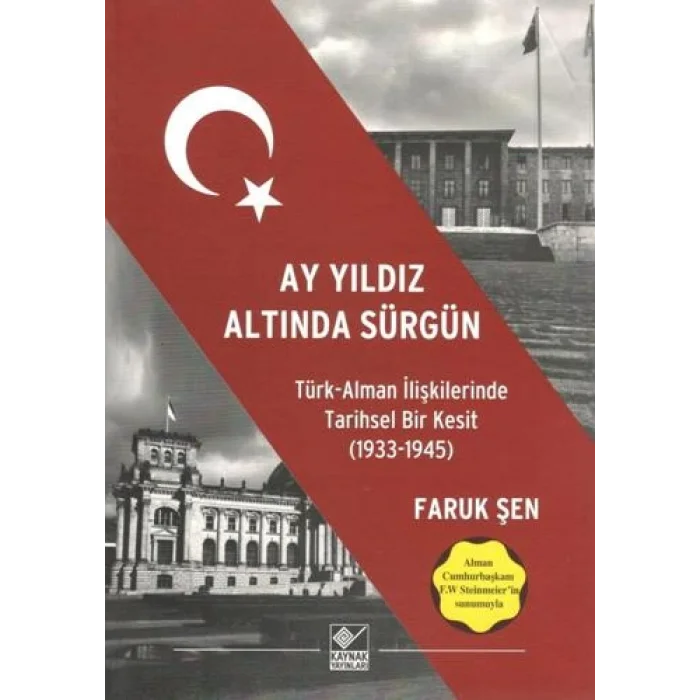 Ay Yıldız Altında Sürgün - Türk Alman İlişkilerinde Tarihsel Bir Kesit (1933-1945)
