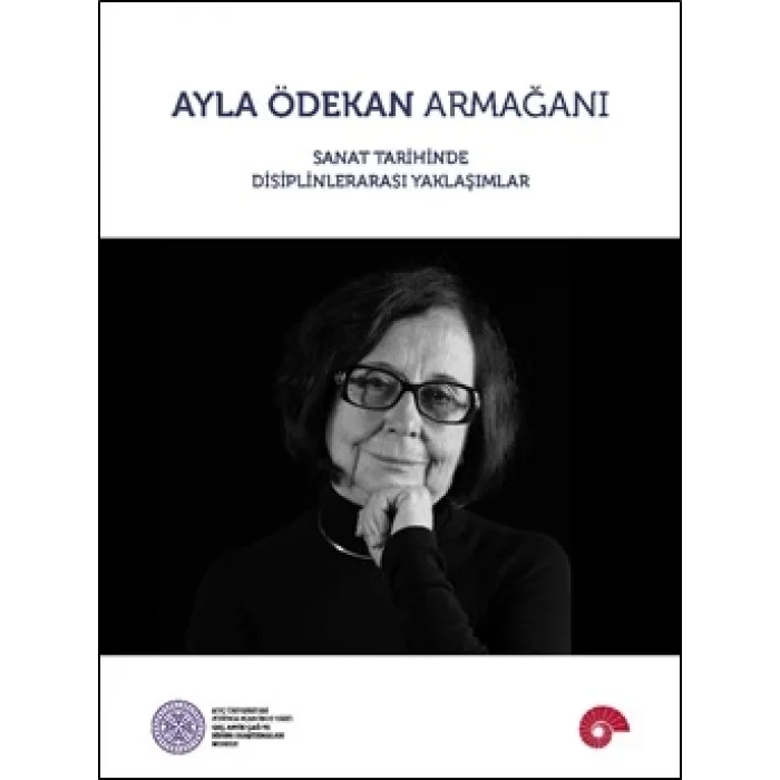 Ayla Ödekan Armağanı - Sanat Tarihinde Disiplinlerarası Yaklaşımlar