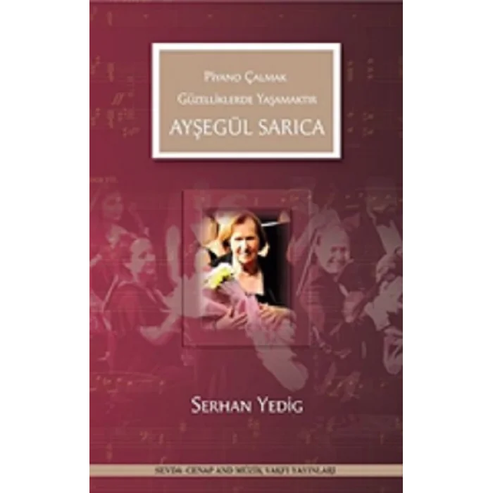 Ayşegül Sarıca - Piyano Çalmak Güzelliklerde Yaşamaktır