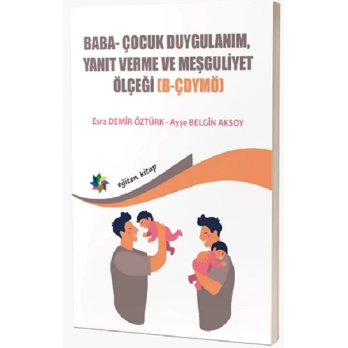 Baba ve Bebeklerin Etkileşimlerini Değerlendirmede Kullanılan; Baba- Çocuk  Duygulanım, Yanıt Verme Ve Meşguliyet Ölçeği