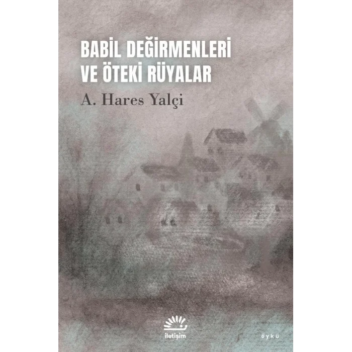 Babil Değirmenleri ve Öteki Rüyalar