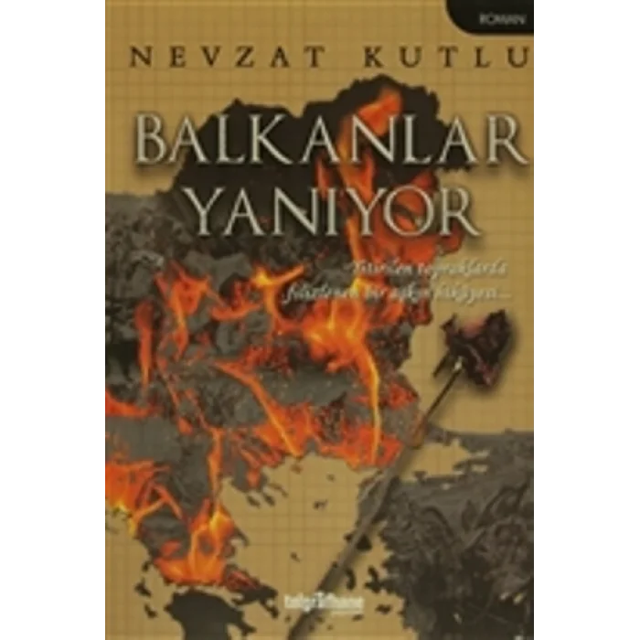 Balkanlar Yanıyor - Yitirilen Topraklarda Filizlenen Bir Aşkın Hikayesi...