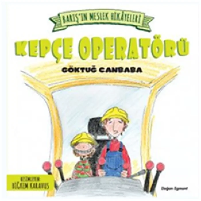 Barışın Meslek Hikayeleri - Kepçe Operatörü