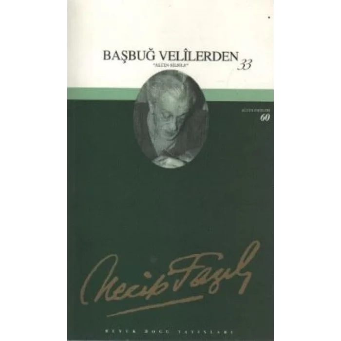 Başbuğ Velilerden 33 : 44 - Necip Fazıl Bütün Eserleri