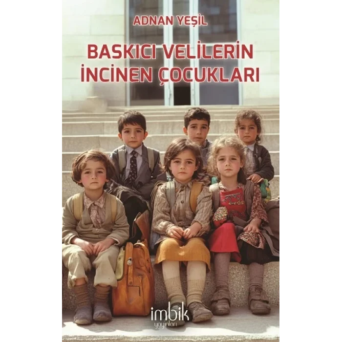 Baskıcı Velilerin İncinen Çocukları