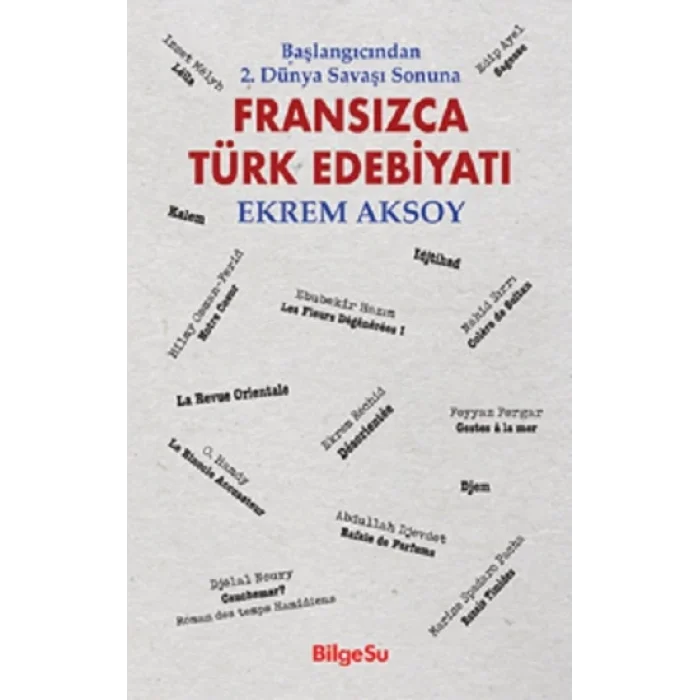 Başlangıcından 2. Dünya Savaşı Sonuna - Fransızca Türk Edebiyatı