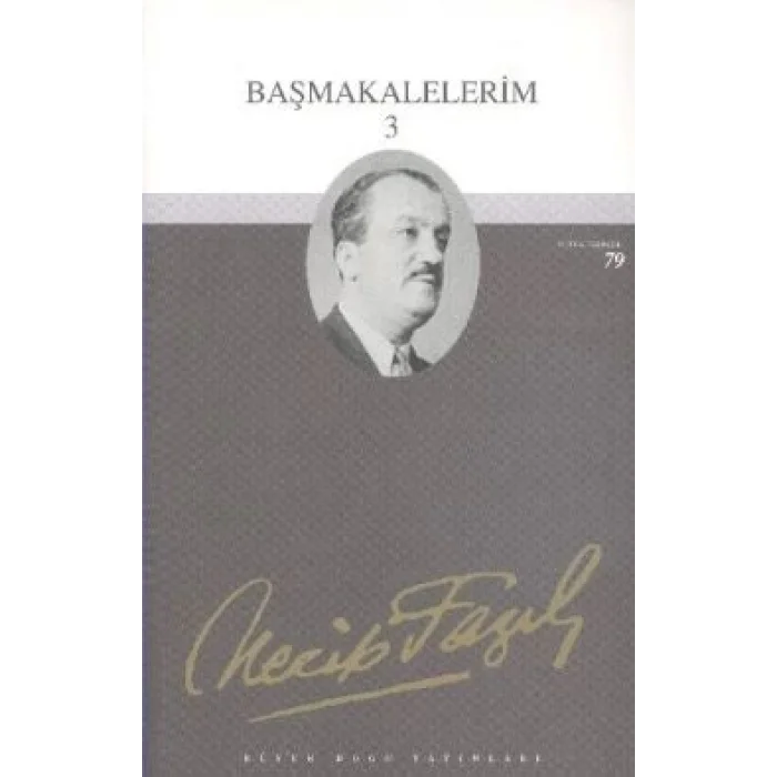 Başmakalelerim 3 : 62 - Necip Fazıl Bütün Eserleri