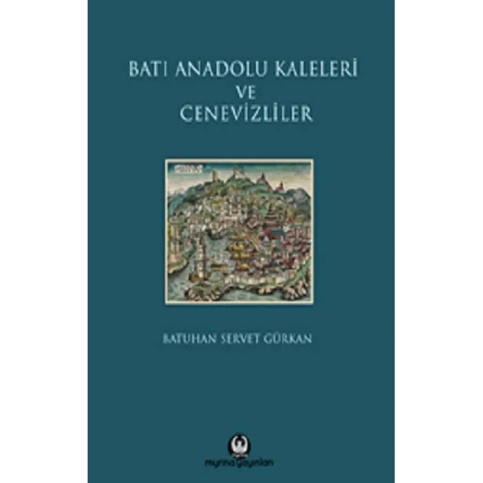 Batı Anadolu Kaleleri ve Cenevizliler (Ciltli)