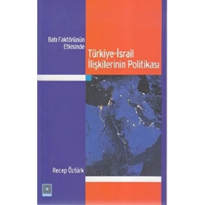 Batı Faktörünün Etkisinde Türkiye-İsrail İlişkilerinin Politikası