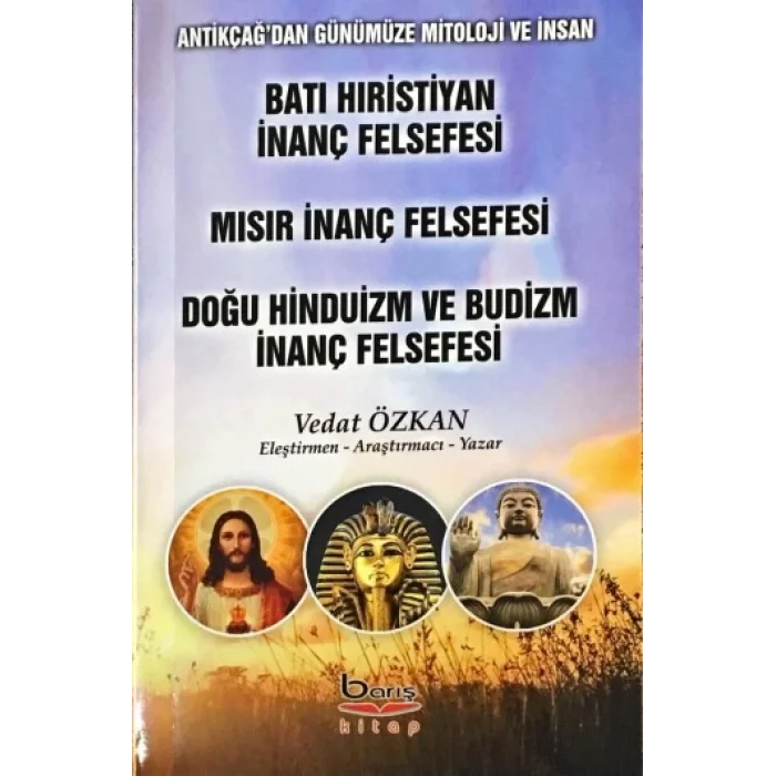 Batı Hıristiyan İnanç Felsefesi-Mısır İnanç Felsefesi-Doğu Hinduizm ve Budizm İnanç Felsefesi