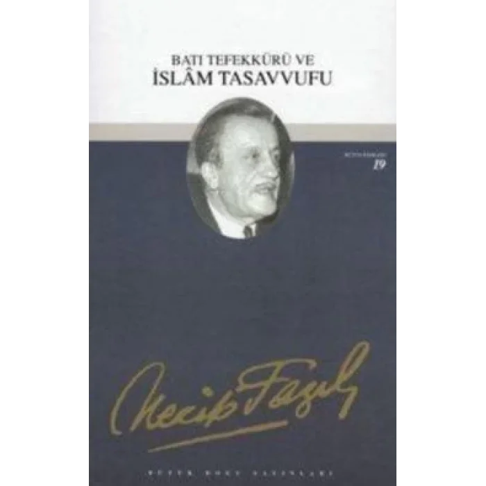 Batı Tefekkürü ve İslam Tasavvufu : 18 - Necip Fazıl Bütün Eserleri