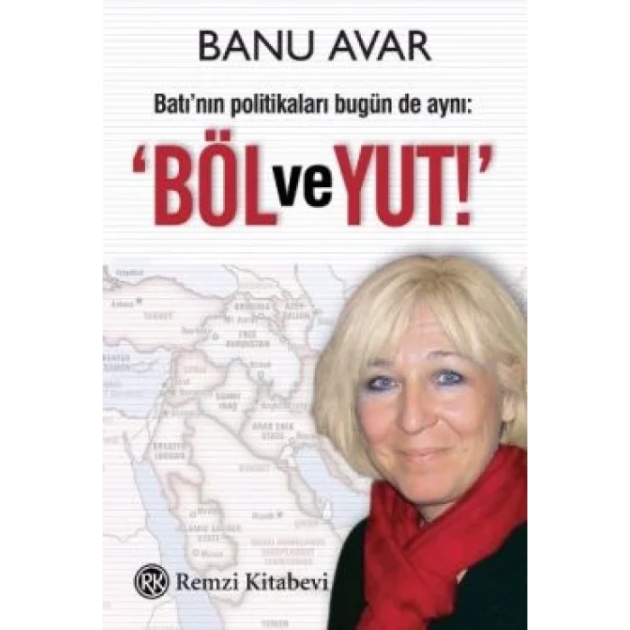 Batının Politikaları Bugün de Aynı: Böl ve Yut