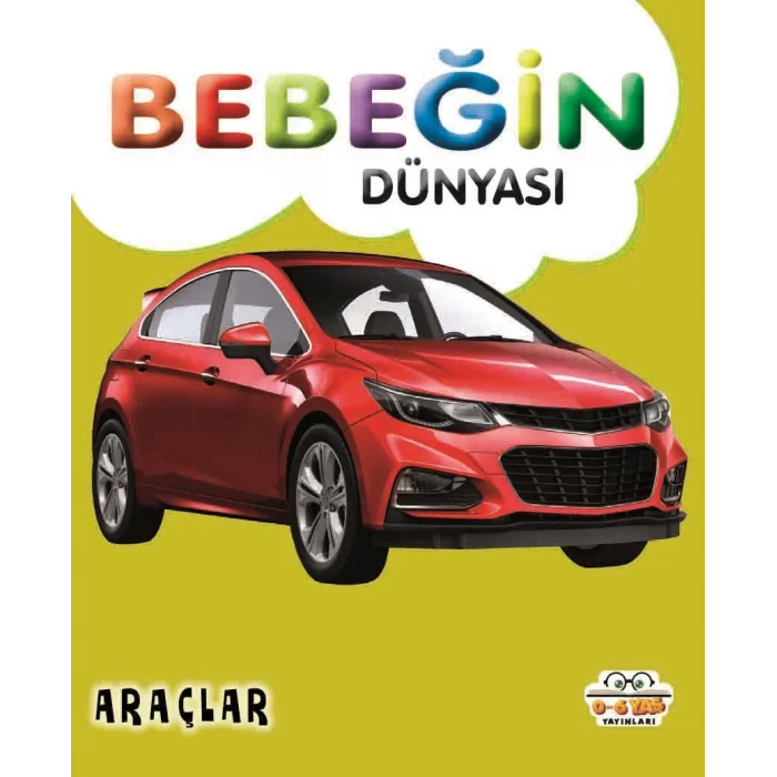 Bebeğin Dünyası - Araçlar (Sıvama Cilt)