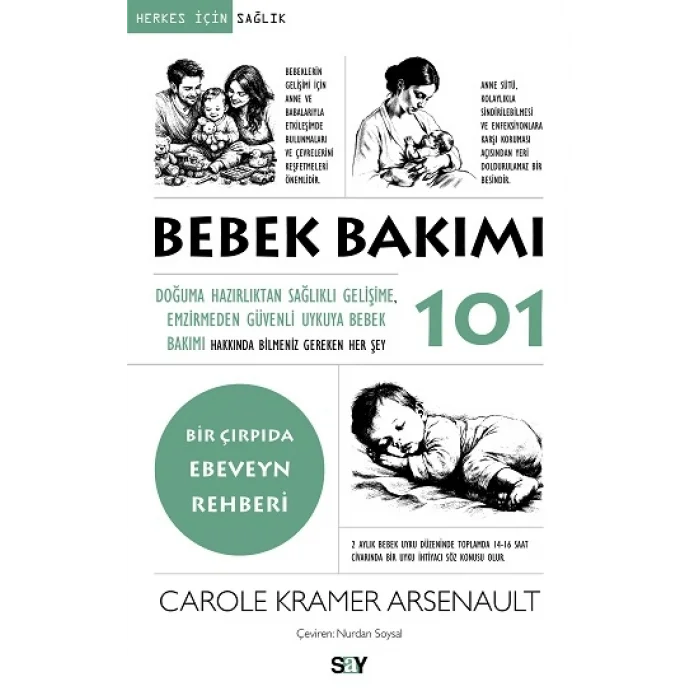 Bebek Bakımı 101;Doğuma Hazırlıktan Sağlıklı Gelişime, Emzirmeden Güvenli Uykuya Bebek Bakımı Hakkında Bilmeniz Gereken Her Şey