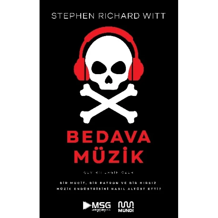 Bedava Müzik - Bir Mucit, Bir Patron ve Bir Hırsız Müzik Endüstrisini Nasıl Altüst Etti?