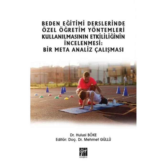 Beden Eğitimi Derslerinde Özel Öğretim Yöntemleri Kullanılmasının Etkililiğinin İncelenmesi: Bir Meta Analiz Çalışması