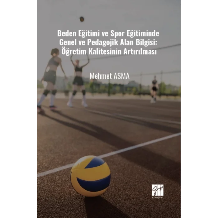 Beden Eğitimi ve Spor Eğitiminde Genel ve Pedagojik Alan Bilgisi: Öğretim Kalitesinin Artırılması