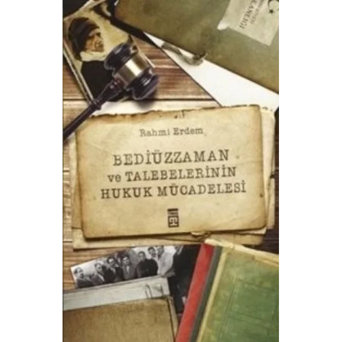 Bediüzzaman ve Talebelerinin Hukuk Mücadelesi